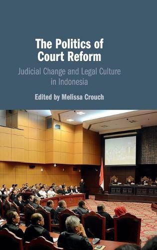 Cover image for The Politics of Court Reform: Judicial Change and Legal Culture in Indonesia