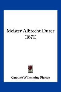 Cover image for Meister Albrecht Durer (1871)