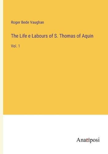 The Life e Labours of S. Thomas of Aquin