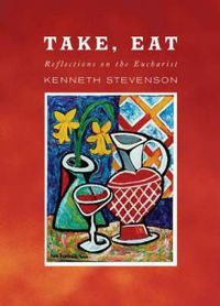 Cover image for Take, Eat: Reflections on the Eucharist