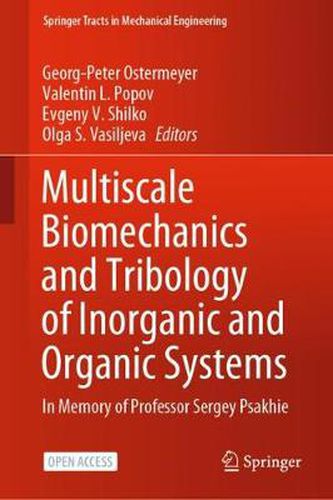 Multiscale Biomechanics and Tribology of Inorganic and Organic Systems: In memory of Professor Sergey Psakhie