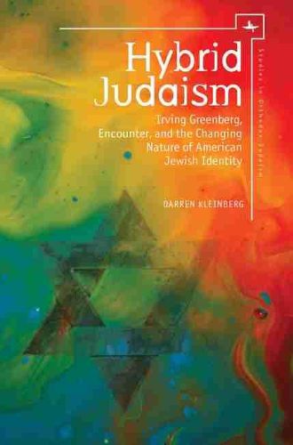 Cover image for Hybrid Judaism: Irving Greenberg, Encounter, and the Changing Nature of American Jewish Identity