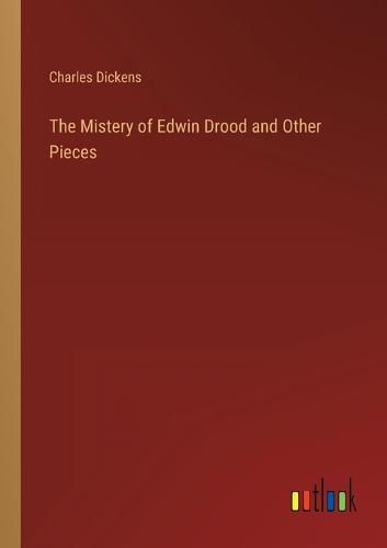 Cover image for The Mistery of Edwin Drood and Other Pieces