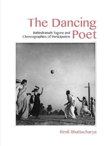 Cover image for The Dancing Poet - Rabindranath Tagore and Choreographies of Participation