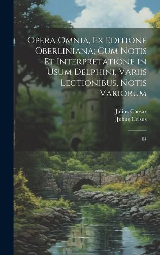 Cover image for Opera omnia, ex editione Oberliniana; cum notis et interpretatione in usum Delphini, variis lectionibus, notis variorum