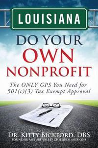 Cover image for Louisiana Do Your Own Nonprofit: The ONLY GPS You Need for 501c3 Tax Exempt Approval