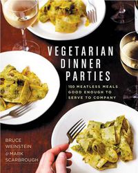 Cover image for Vegetarian Dinner Parties: 150 Meatless Meals Good Enough to Serve to Company: A Cookbook