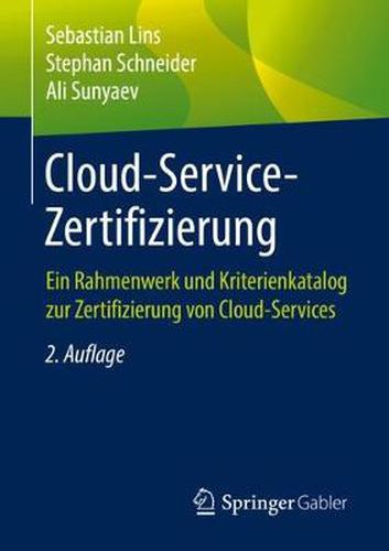 Cover image for Cloud-Service-Zertifizierung: Ein Rahmenwerk und Kriterienkatalog zur Zertifizierung von Cloud-Services