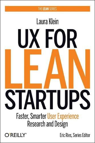 Cover image for UX for Lean Startups: Faster, Smarter User Experience Research and Design