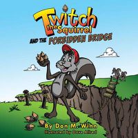 Cover image for Twitch the Squirrel and the Forbidden Bridge