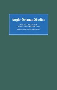 Cover image for Anglo-Norman Studies XVII: Proceedings of the Battle Conference 1994