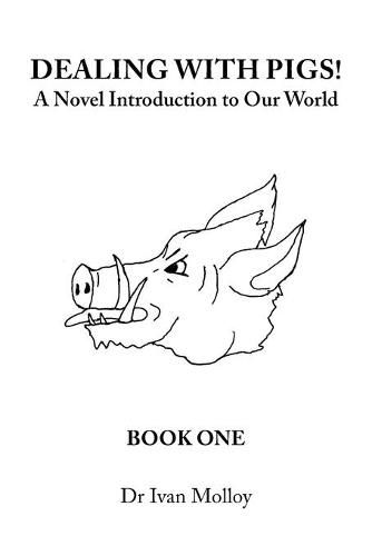 Cover image for Dealing with Pigs!: A Novel Introduction to Our World