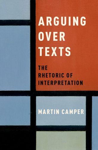 Cover image for Arguing over Texts: The Rhetoric of Interpretation
