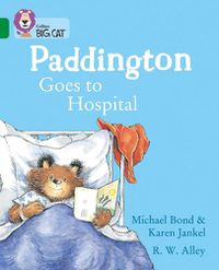 Cover image for Paddington Goes to Hospital: Band 15/Emerald