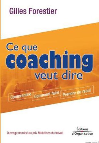 Ce que coaching veut dire: Comprendre. Comment faire. Prendre du recul