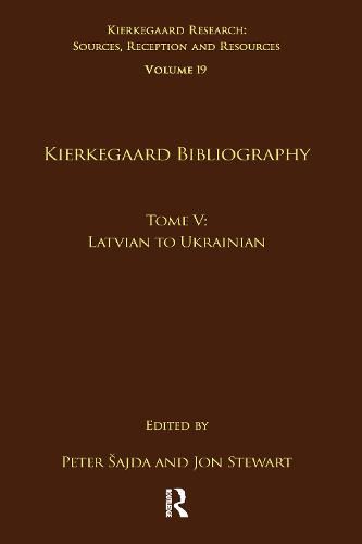 Cover image for Volume 19, Tome V: Kierkegaard Bibliography: Latvian to Ukrainian