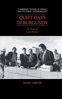 Cover image for Quiet Days in Burgundy: A Study of Local Politics