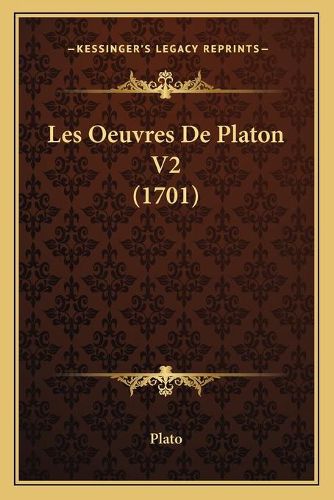 Cover image for Les Oeuvres de Platon V2 (1701)