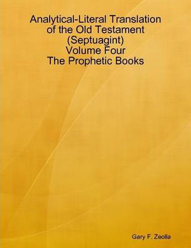 Cover image for Analytical-Literal Translation of the Old Testament (Septuagint) - Volume Four - the Prophetic Books