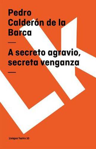 Cover image for A Secreto Agravio, Secreta Venganza