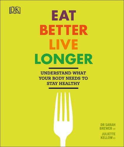 Cover image for Eat Better, Live Longer: Understand What Your Body Needs to Stay Healthy