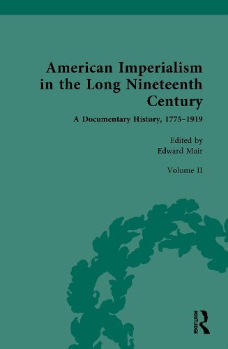 Cover image for American Imperialism in the Long Nineteenth Century: A Documentary History, 1775-1919