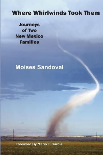 Cover image for Where Whirlwinds Took Them: Journeys of Two New Mexico Families