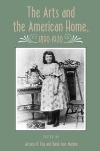Cover image for Arts And American Home: 1890-1930