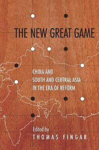 Cover image for The New Great Game: China and South and Central Asia in the Era of Reform