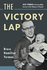 Cover image for The Victory Lap: Jack Yerman and His Incredible Journey to the Olympics and Beyond