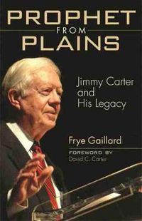 Cover image for Prophet from Plains: Jimmy Carter and His Legacy