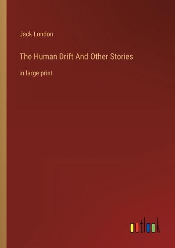 Cover image for The Human Drift And Other Stories