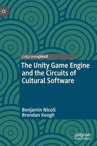 Cover image for The Unity Game Engine and the Circuits of Cultural Software