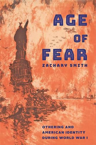 Age of Fear: Othering and American Identity during World War I