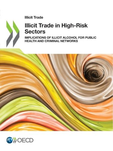 Cover image for Illicit Trade in High-Risk Sectors Implications of Illicit Alcohol for Public Health and Criminal Networks