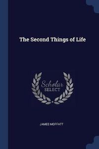 Cover image for The Second Things of Life