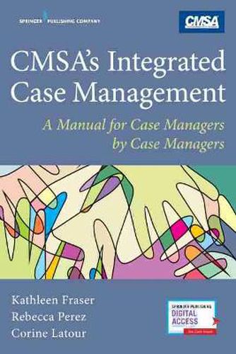 Cover image for CMSA's Integrated Case Management: A Manual For Case Managers by Case Managers