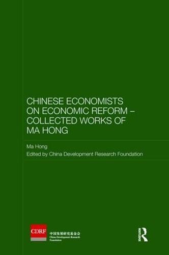 Cover image for Chinese Economists on Economic Reform - Collected Works of Ma Hong