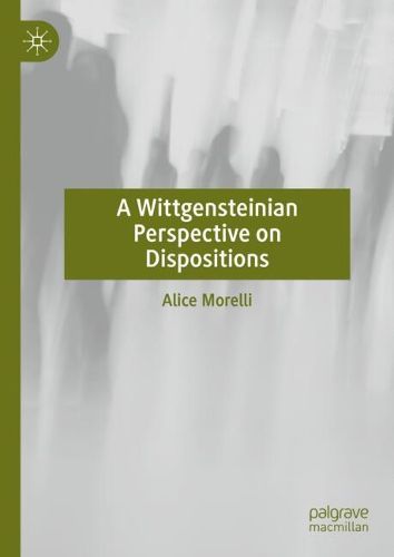 Cover image for A Wittgensteinian Perspective on Dispositions