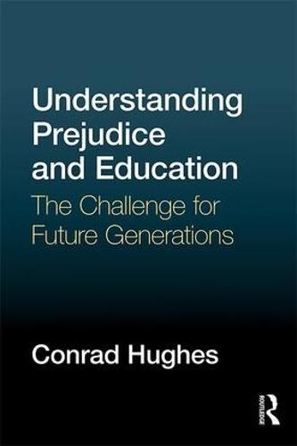 Cover image for Understanding Prejudice and Education: The challenge for future generations