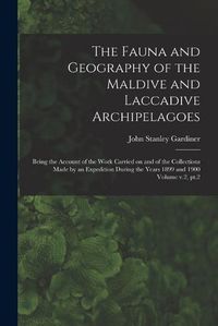 Cover image for The Fauna and Geography of the Maldive and Laccadive Archipelagoes