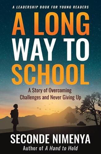 Cover image for A Long Way to School: A Story of Overcoming Challenges and Never Giving Up