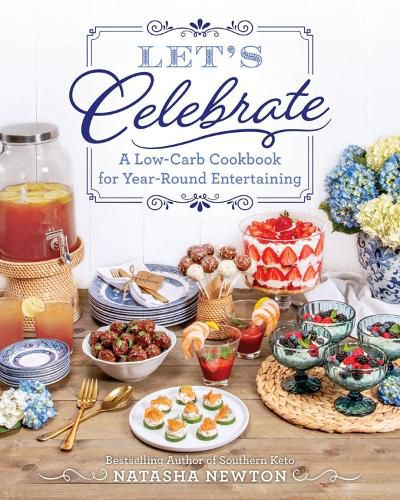 Cover image for Let's Celebrate: A Low-Carb Cookbook for Year-Round Entertaining