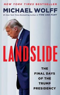 Cover image for Landslide: The Final Days of the Trump Presidency
