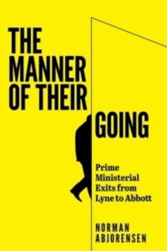 The Manner of Their Going: Prime Ministerial Exits from Lyne to Abbott