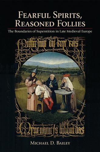 Cover image for Fearful Spirits, Reasoned Follies: The Boundaries of Superstition in Late Medieval Europe