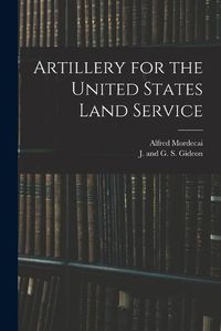 Cover image for Artillery for the United States Land Service