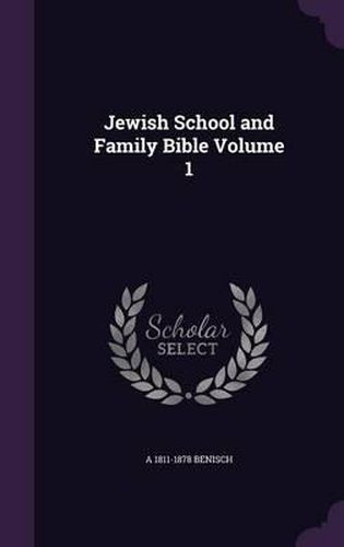 Cover image for Jewish School and Family Bible Volume 1