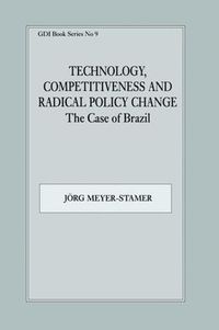 Cover image for Technology, Competitiveness and Radical Policy Change: The Case of Brazil