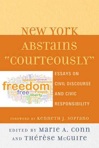 Cover image for New York Abstains  Courteously: Essays on Civil Discourse and Civic Responsibility